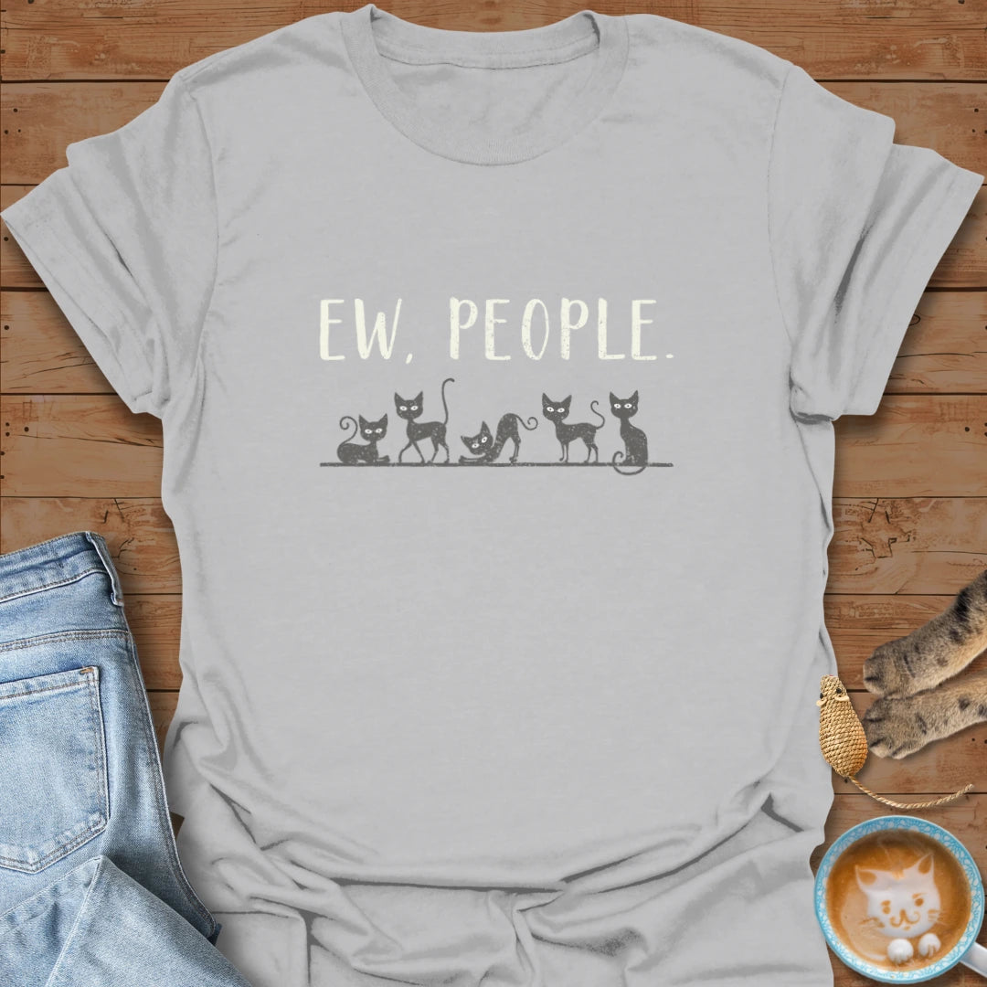 Ew, People T-Shirt