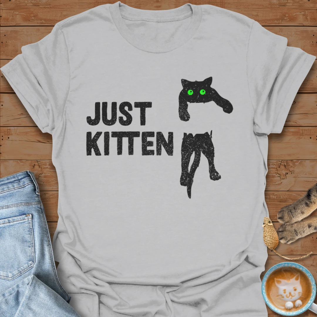 Just Kitten T-Shirt