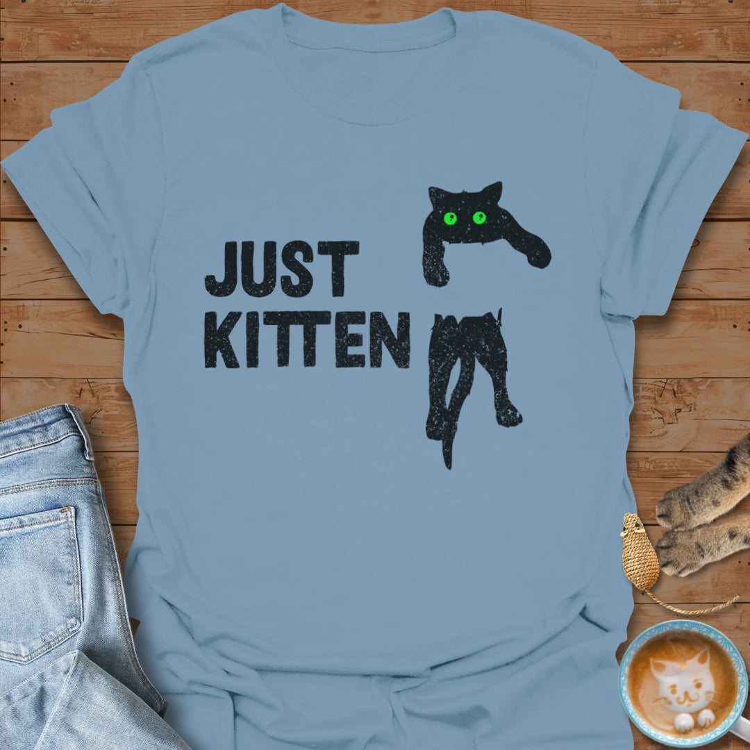 Just Kitten T-Shirt