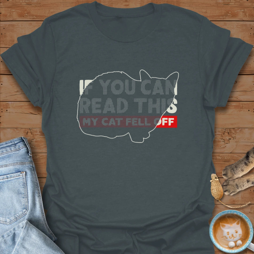Cat Fell Off T-Shirt