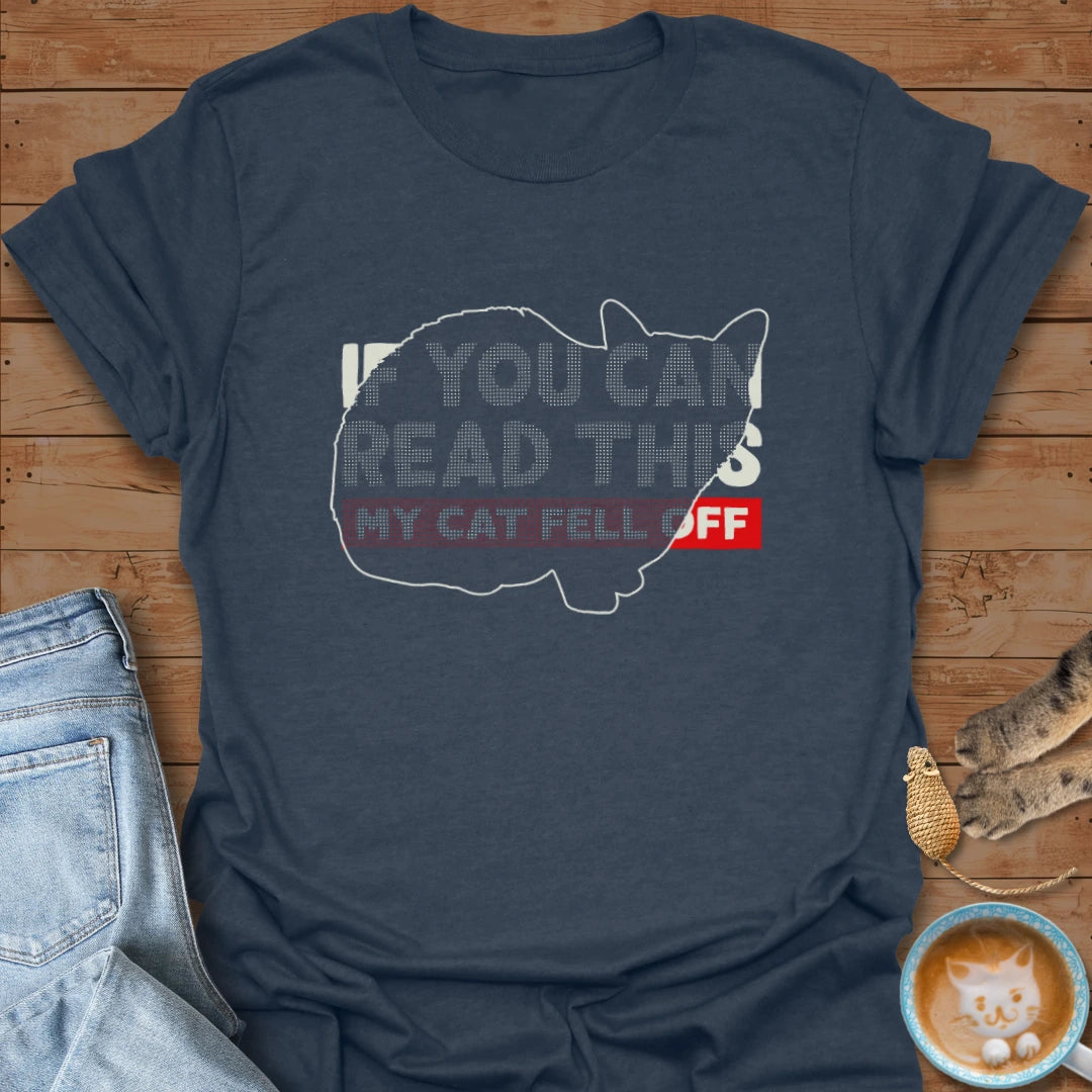 Cat Fell Off T-Shirt
