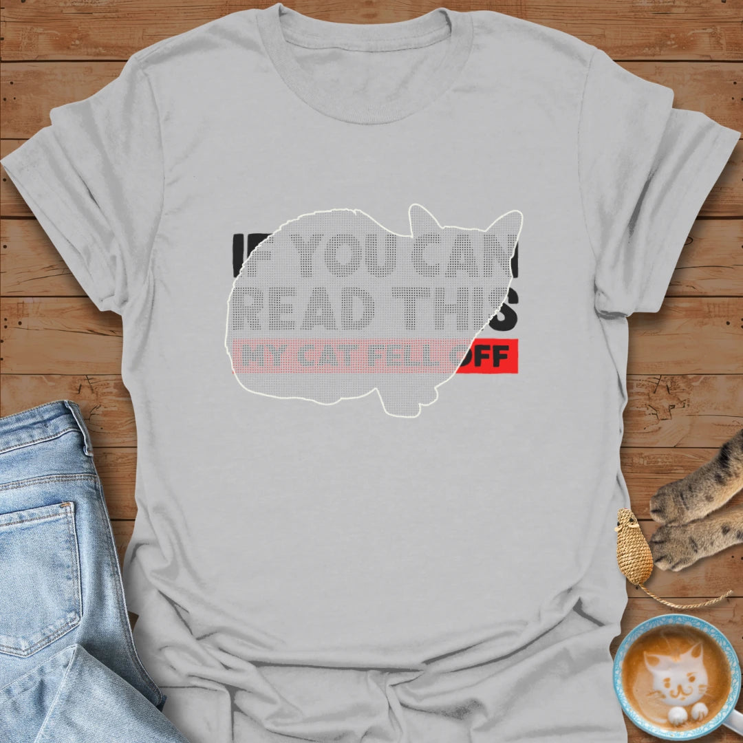 Cat Fell Off T-Shirt