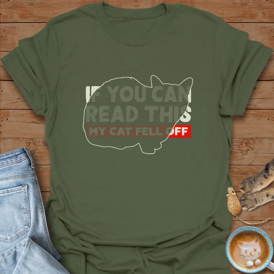 Cat Fell Off T-Shirt