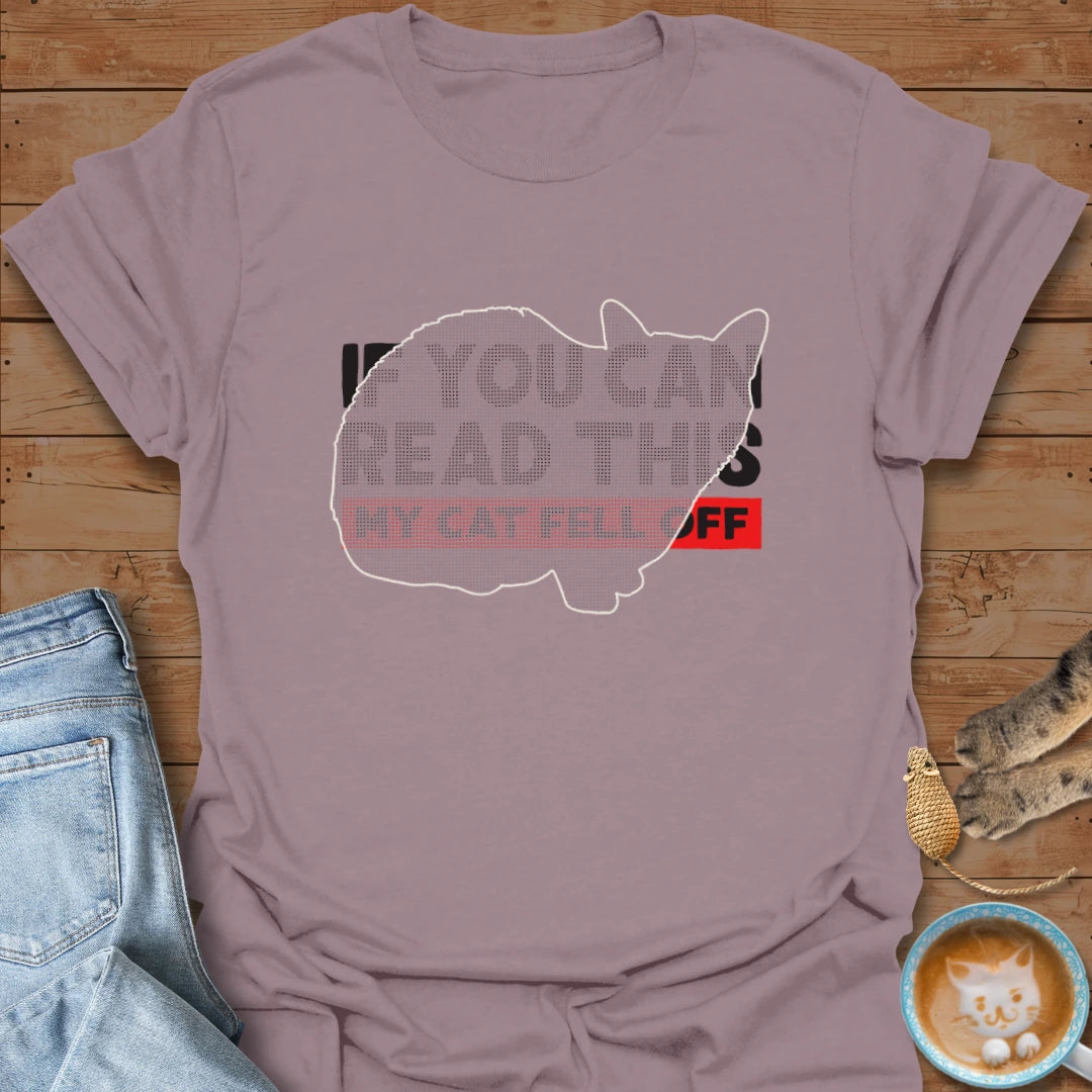 Cat Fell Off T-Shirt