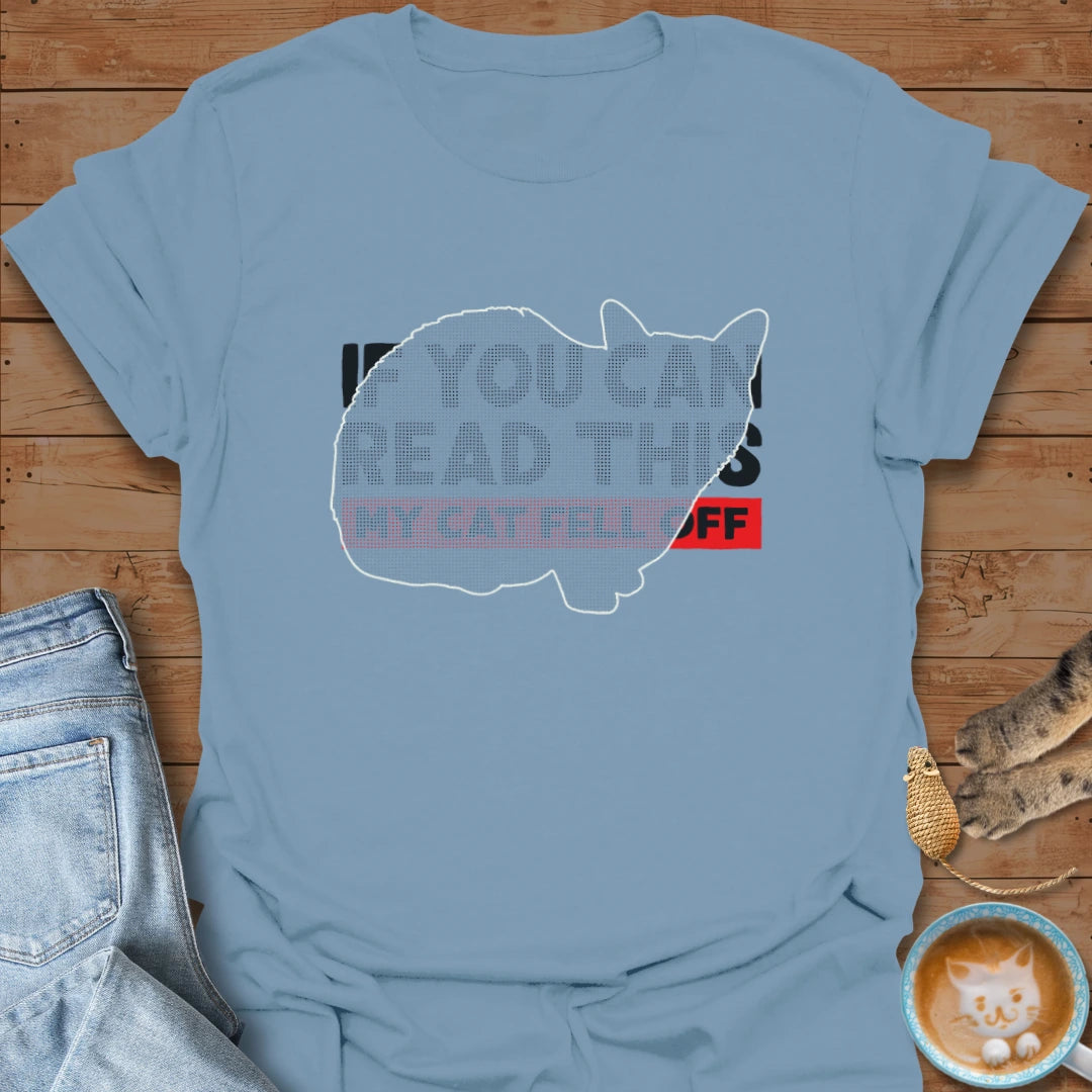 Cat Fell Off T-Shirt