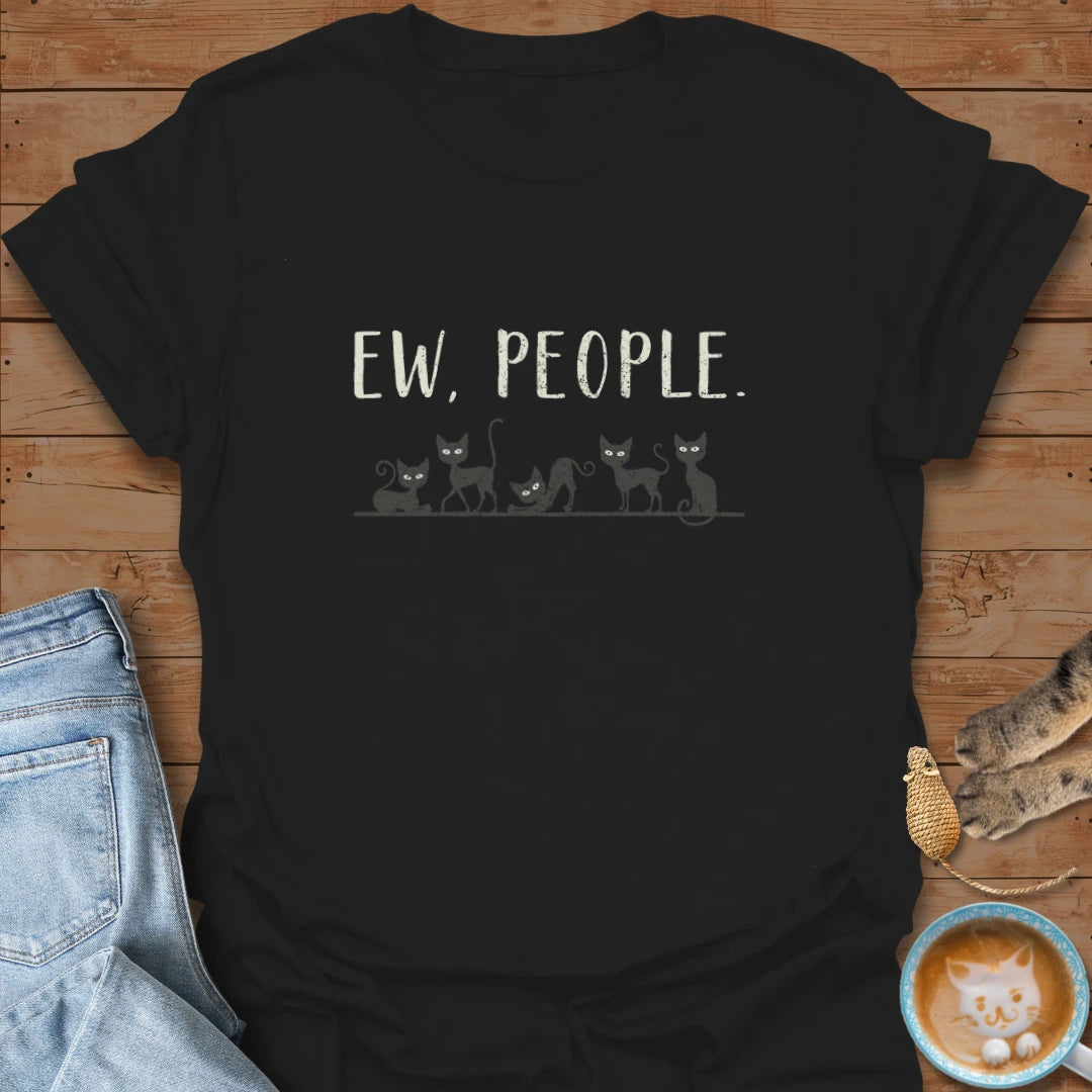 Ew, People T-Shirt