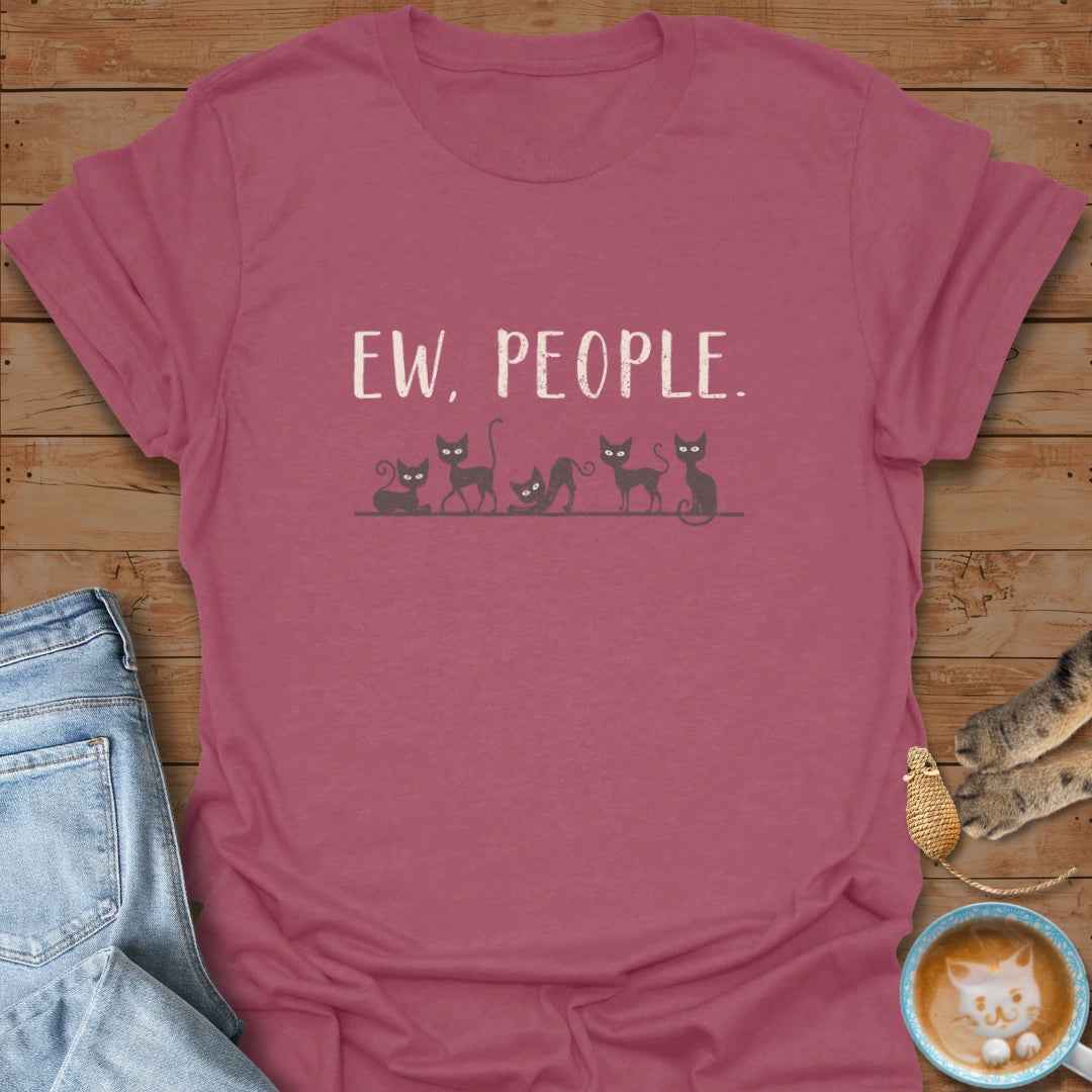 Ew, People T-Shirt