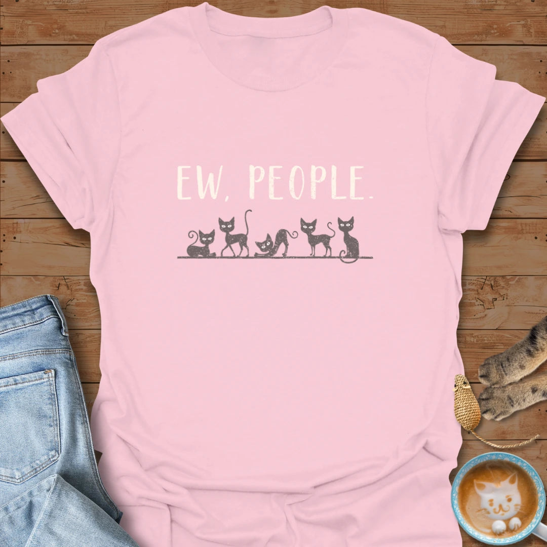 Ew, People T-Shirt