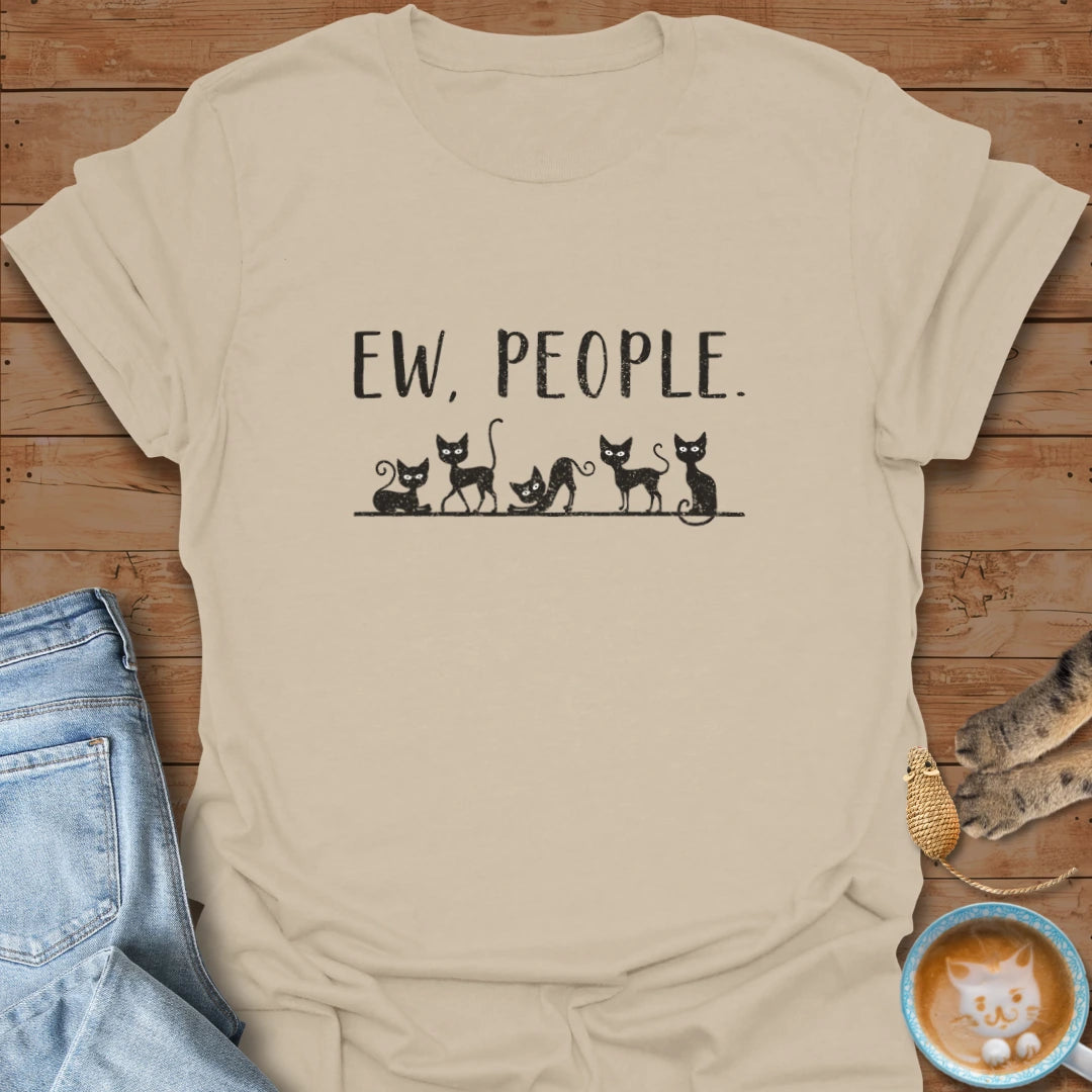 Ew, People T-Shirt