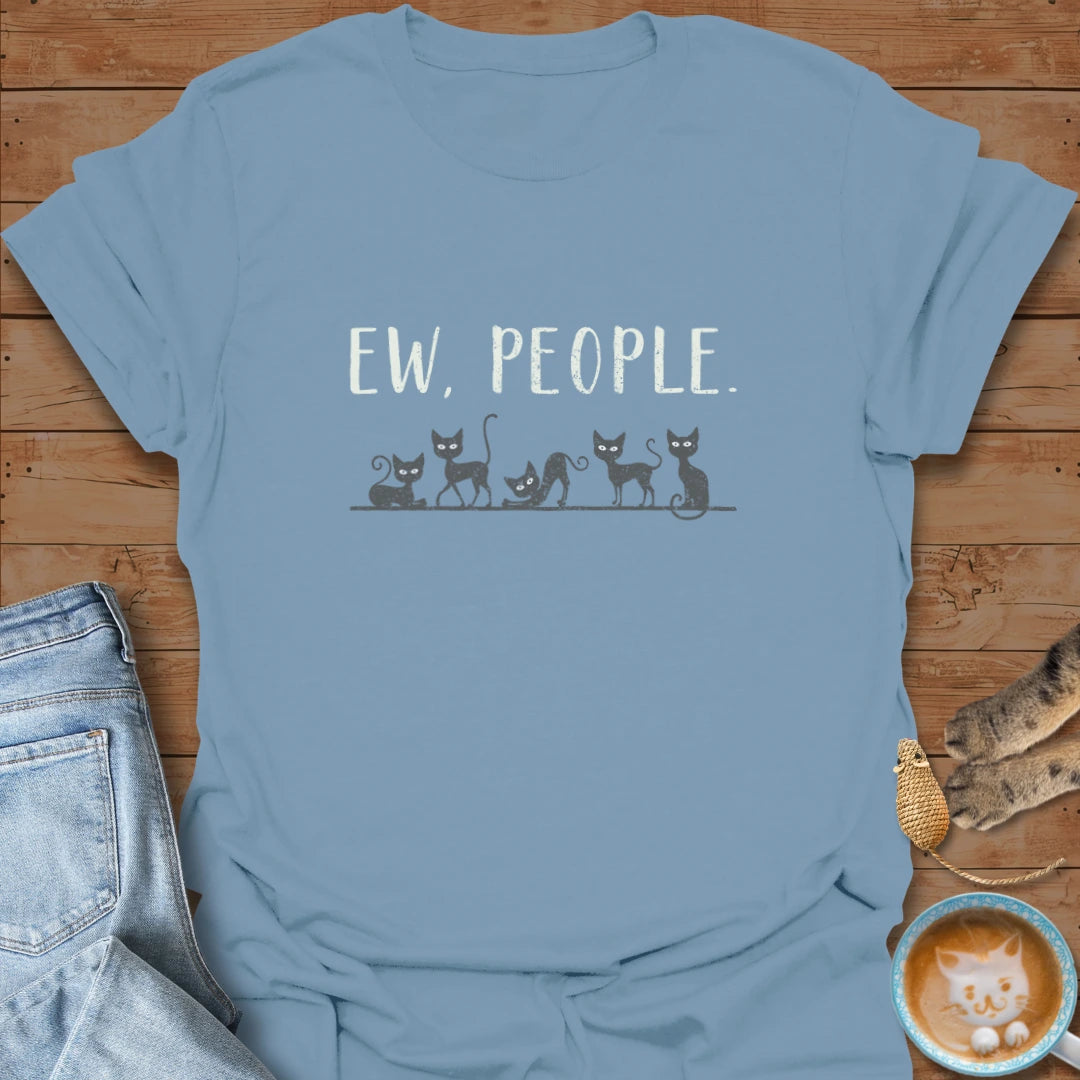 Ew, People T-Shirt