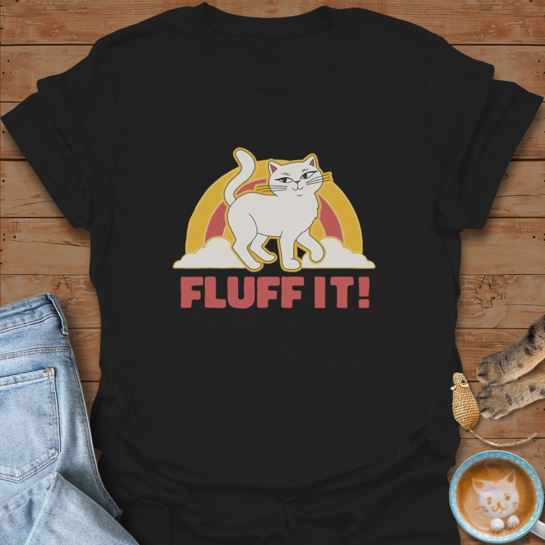 Fluff It T-Shirt