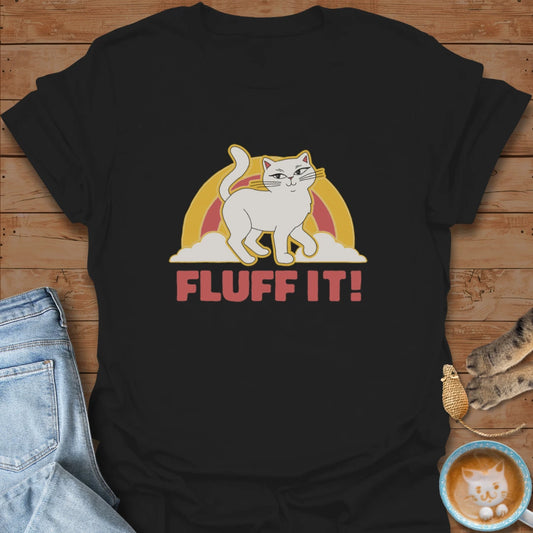 Fluff It T-Shirt