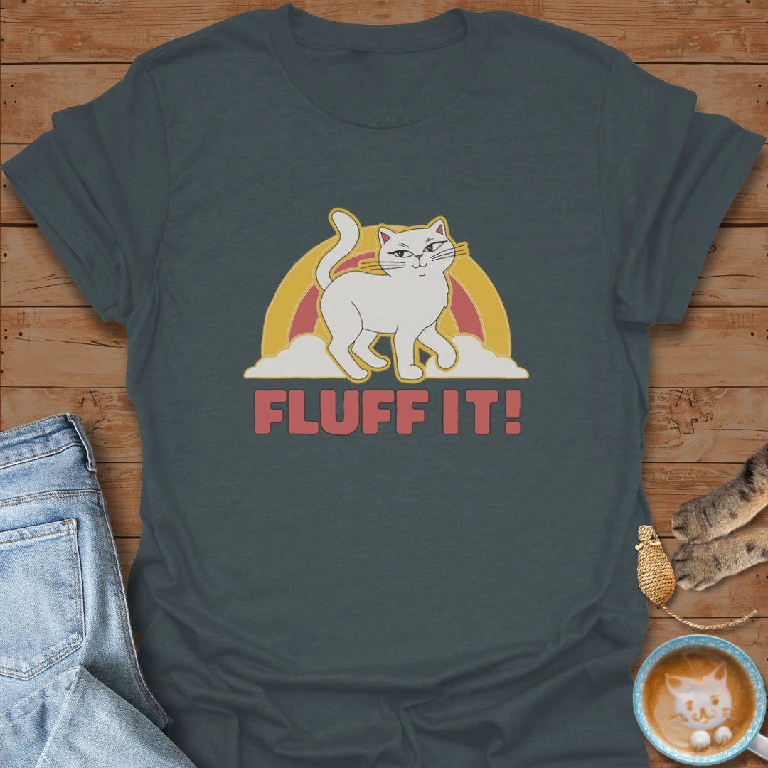 Fluff It T-Shirt