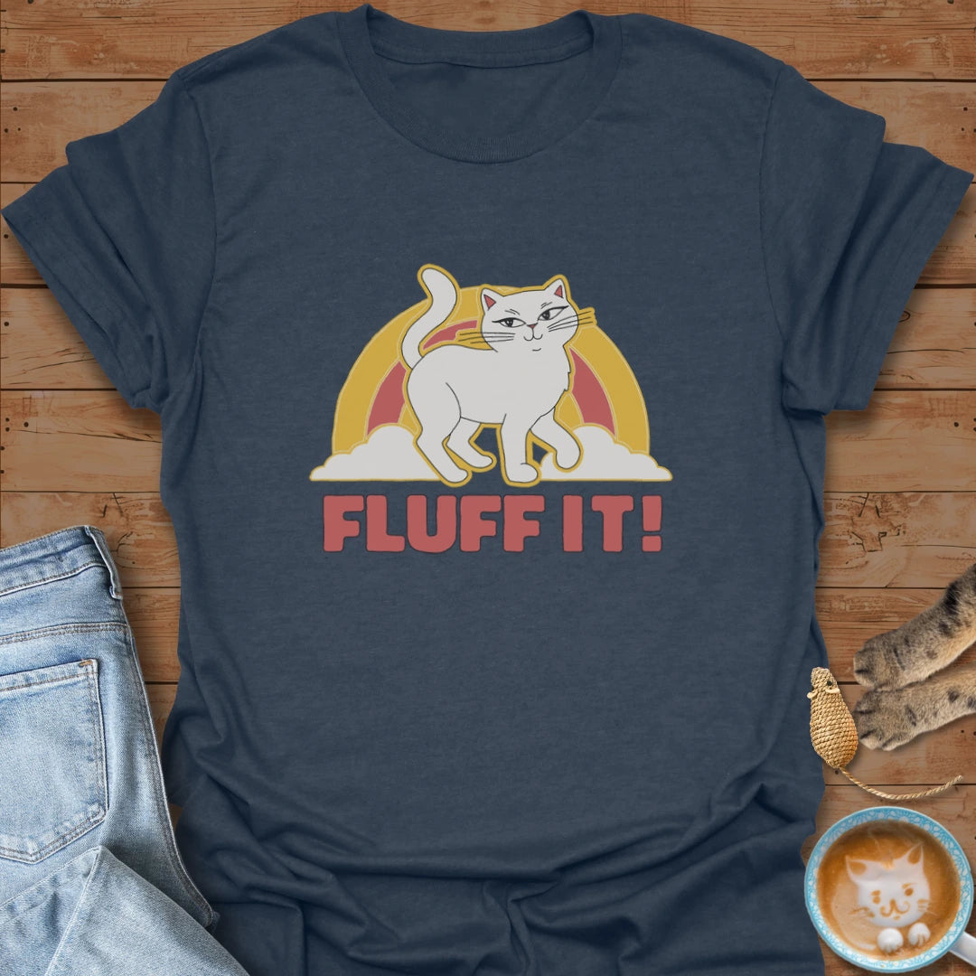 Fluff It T-Shirt