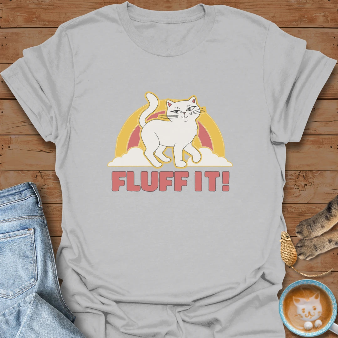 Fluff It T-Shirt