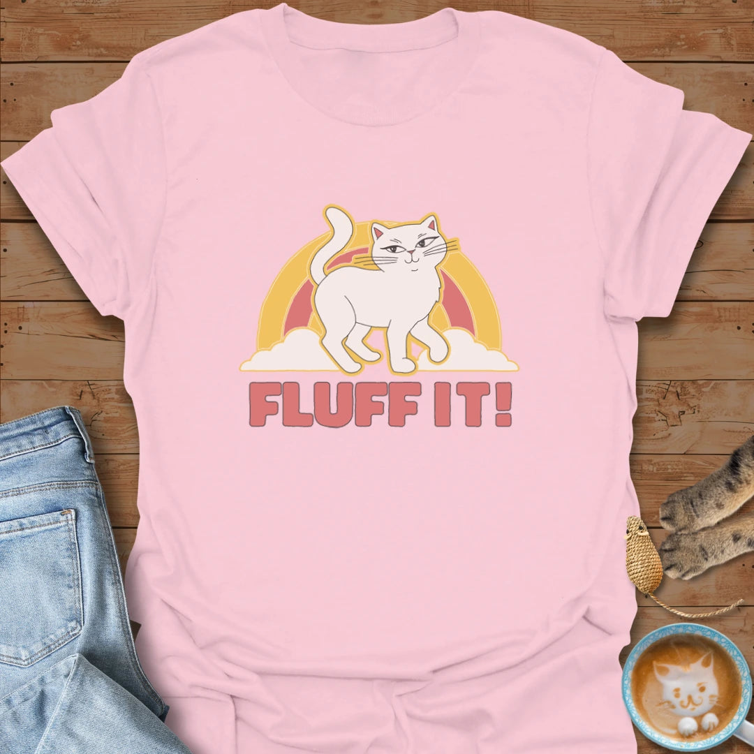 Fluff It T-Shirt