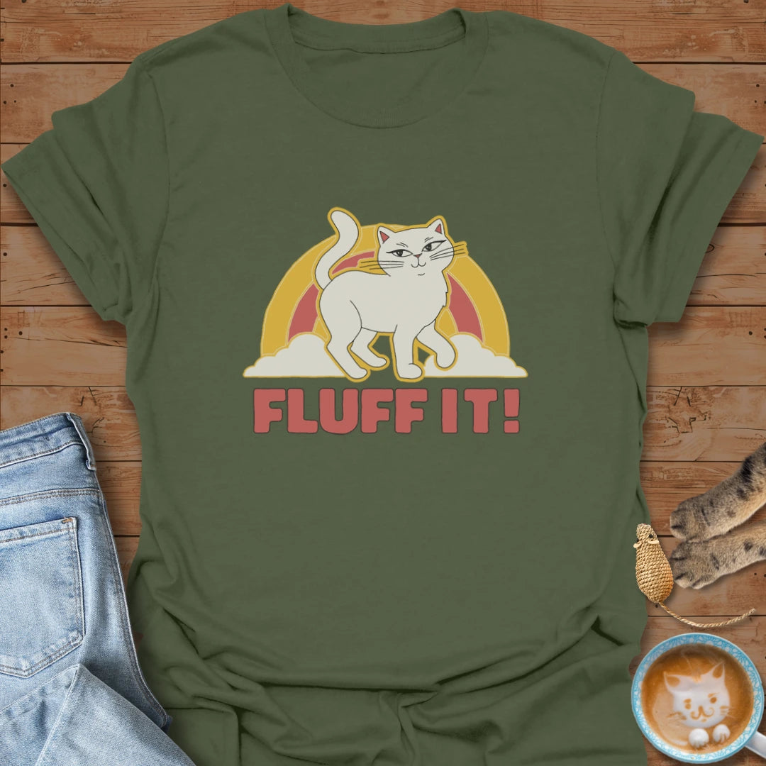 Fluff It T-Shirt