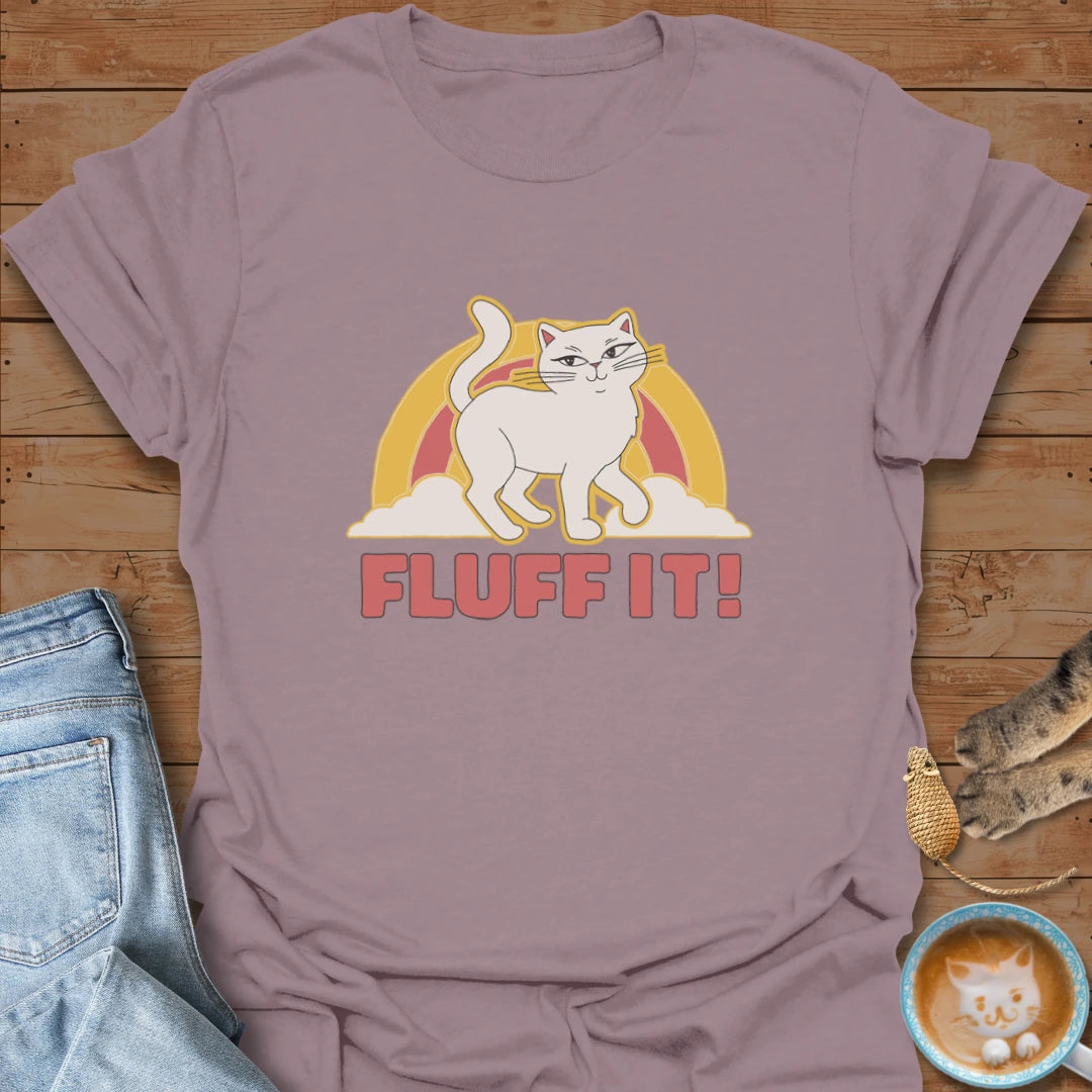 Fluff It T-Shirt