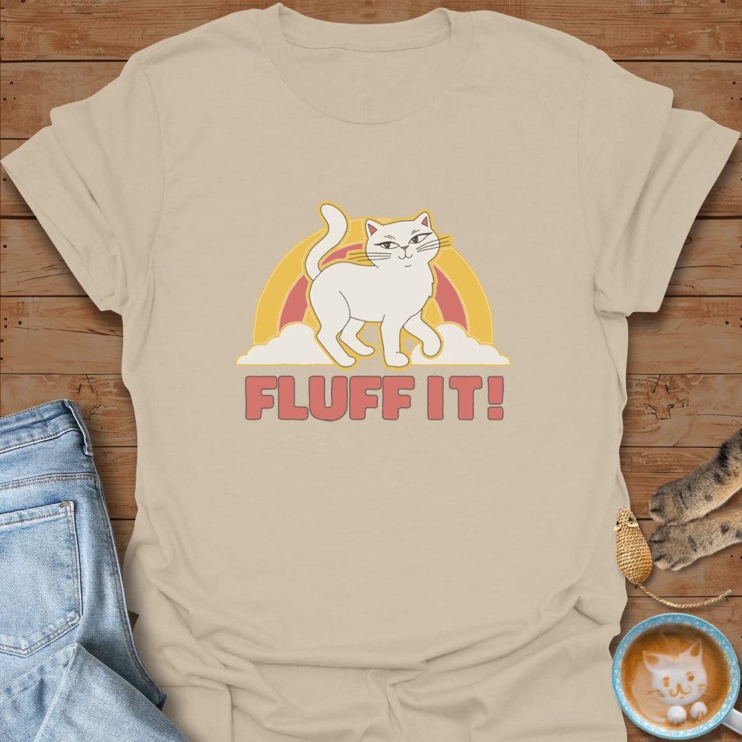 Fluff It T-Shirt