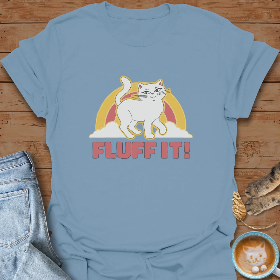 Fluff It T-Shirt
