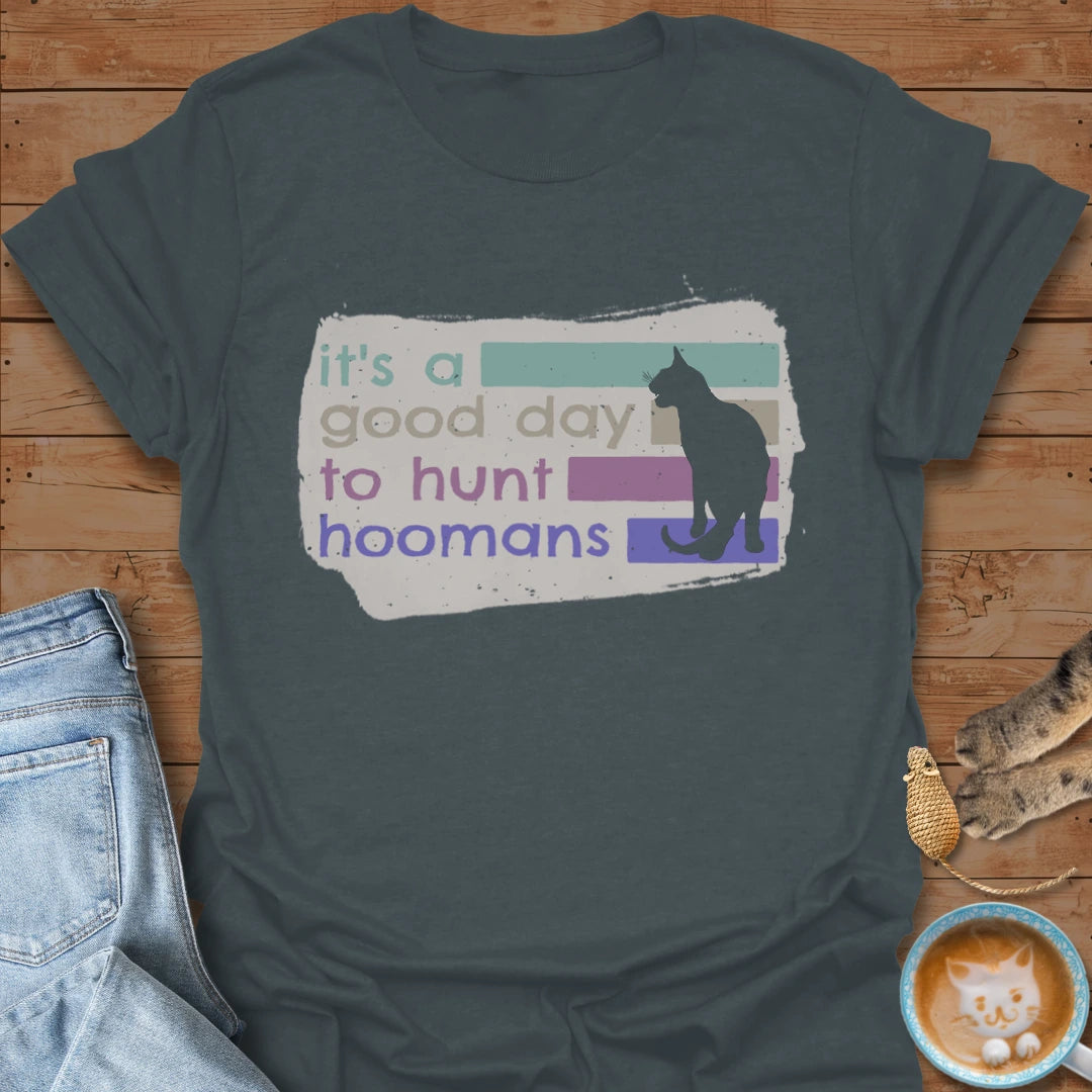 It's a Good Day T-Shirt