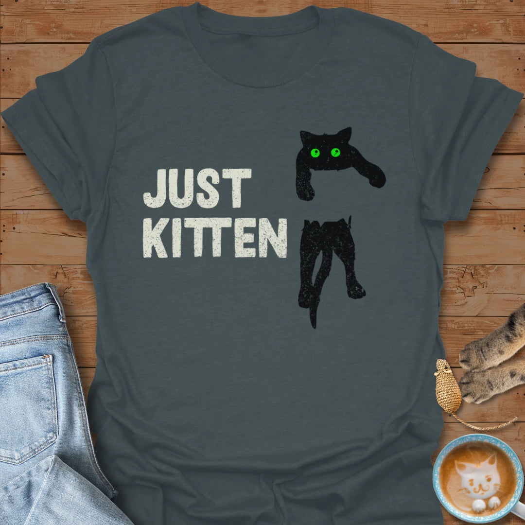 Just Kitten T-Shirt