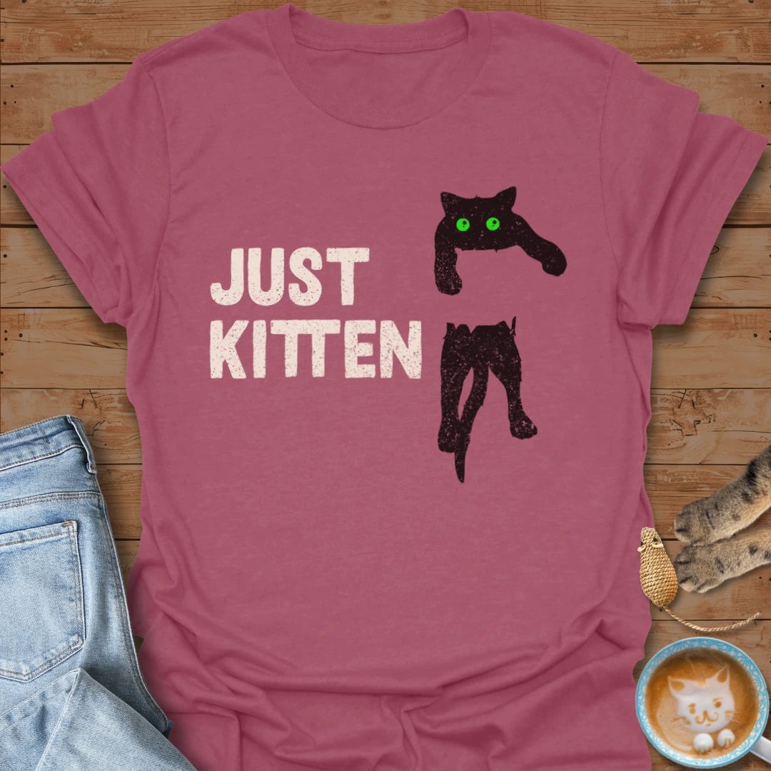Just Kitten T-Shirt