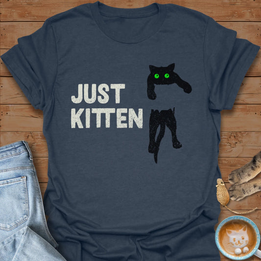 Just Kitten T-Shirt