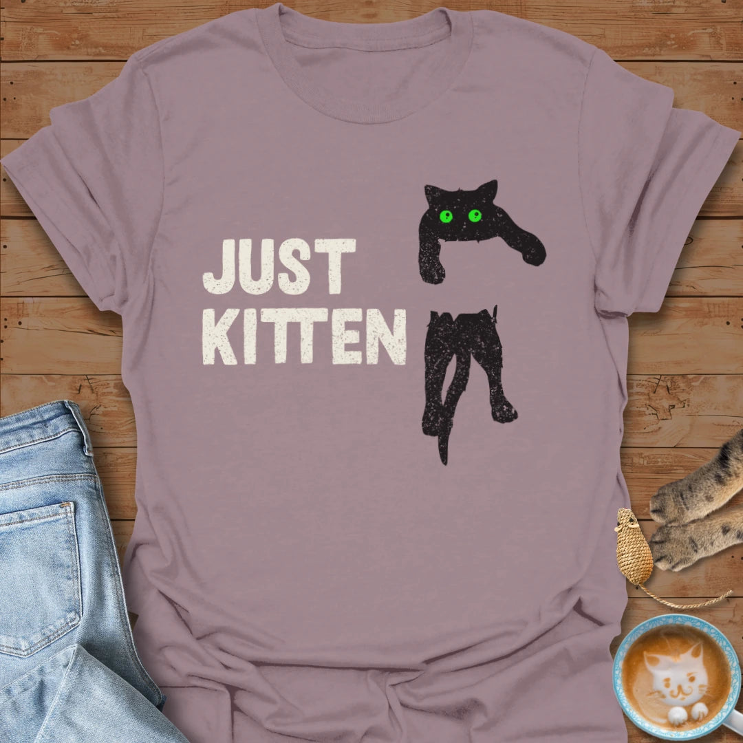 Just Kitten T-Shirt