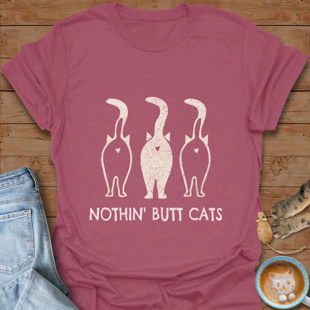 Nothin Butt T-Shirt