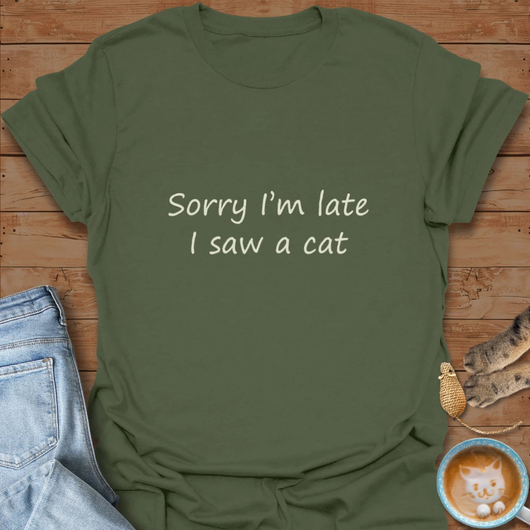 Sorry I'm Late T-Shirt